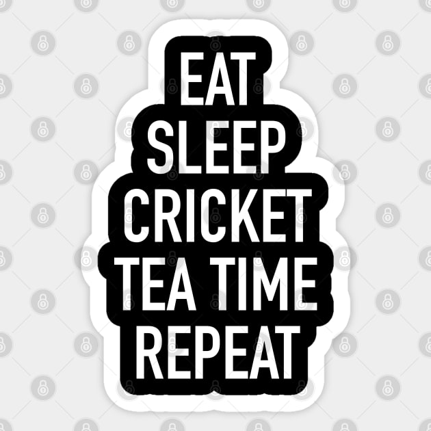 Eat Sleep Cricket Tea Time Repeat - Funny Cricket Saying Sticker by isstgeschichte